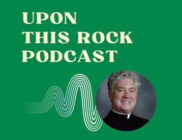 Upon This Rock Podcast with Father Don Farnan